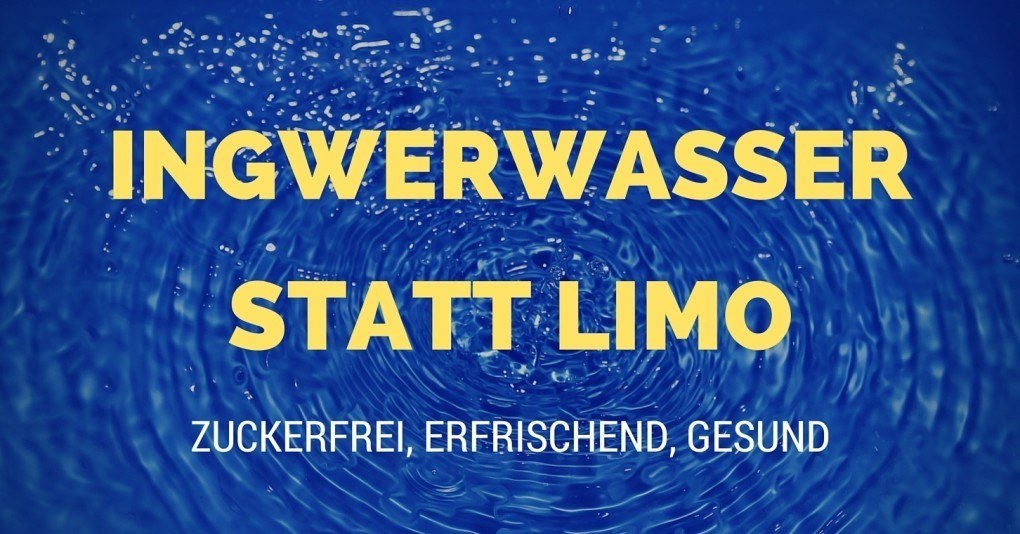 Ingwerwasser statt Limo Erfrischendes Ingwerwasser - die zuckerfreie und gesunde Alternative zu Limonade